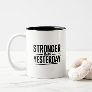 Stronger Than Yesterday | Motivational Quote Two-Tone Coffee Mug