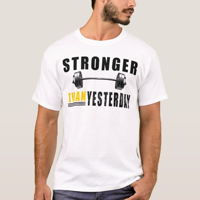 Stronger Than Yesterday Motivational T-Shirt (Front)