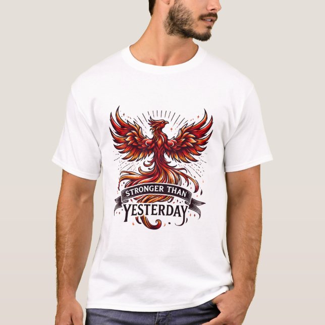 Stronger Than Yesterday Phoenix T-Shirt  (Front)