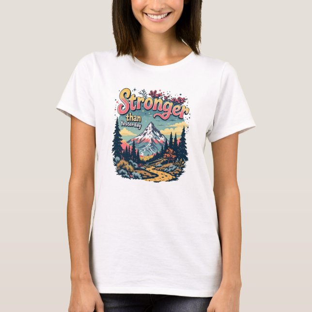 Stronger Than Yesterday T-Shirt (Front)