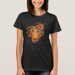Stronger Than Yesterdays Wild Bengal Tiger T-Shirt