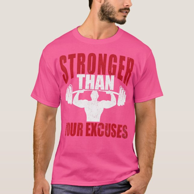 Stronger Than Your Excuses Bodybuilding T-Shirt (Front)
