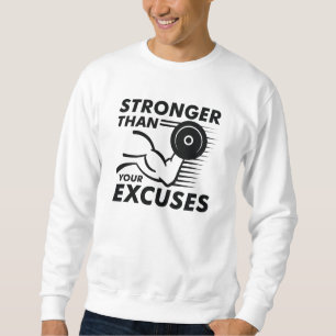 Stronger Than Your Excuses Sweatshirt
