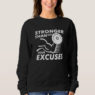 Stronger Than Your Excuses Sweatshirt
