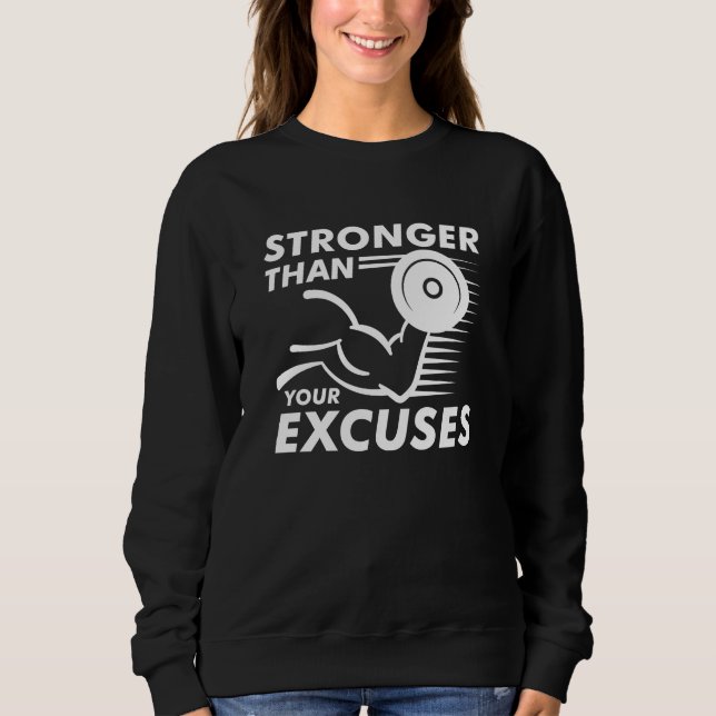 Stronger Than Your Excuses Sweatshirt (Front)