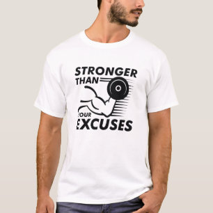 Stronger Than Your Excuses T-Shirt