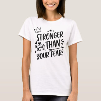 Stronger Than Your Fears Whimsical Hand-Lettered I T-Shirt