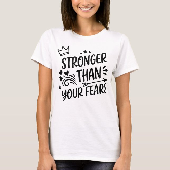 Stronger Than Your Fears Whimsical Hand-Lettered I T-Shirt (Front)