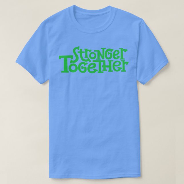 Stronger Together 1 T-Shirt (Design Front)