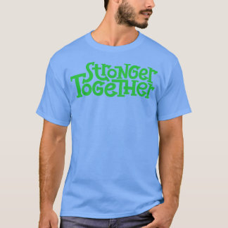 Stronger Together 1 T-Shirt