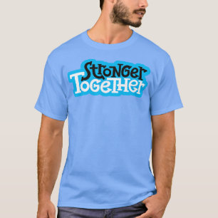 Stronger Together 2 T-Shirt