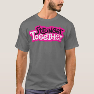 Stronger Together 3 T-Shirt