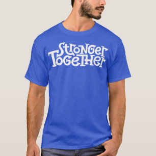 Stronger Together 7 T-Shirt