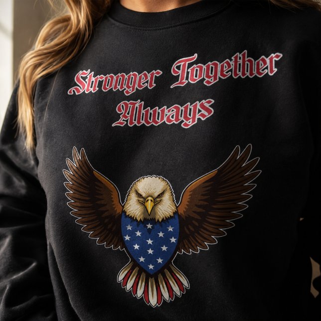 Stronger Together Always Patriotic Unity Message Sweatshirt (Creator Uploaded)