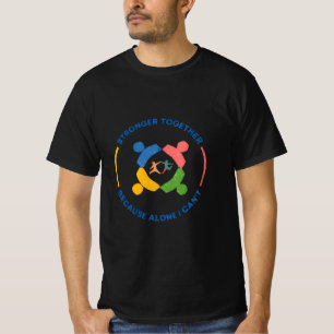 Stronger Together – Because Alone I Can’t Assemble T-Shirt