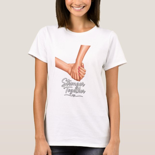 Stronger Together Holding Hands T-Shirt (Front)