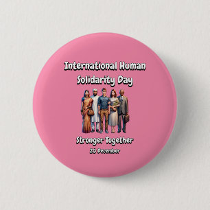 Stronger Together. Human Solidarity Day. 6 Cm Round Badge