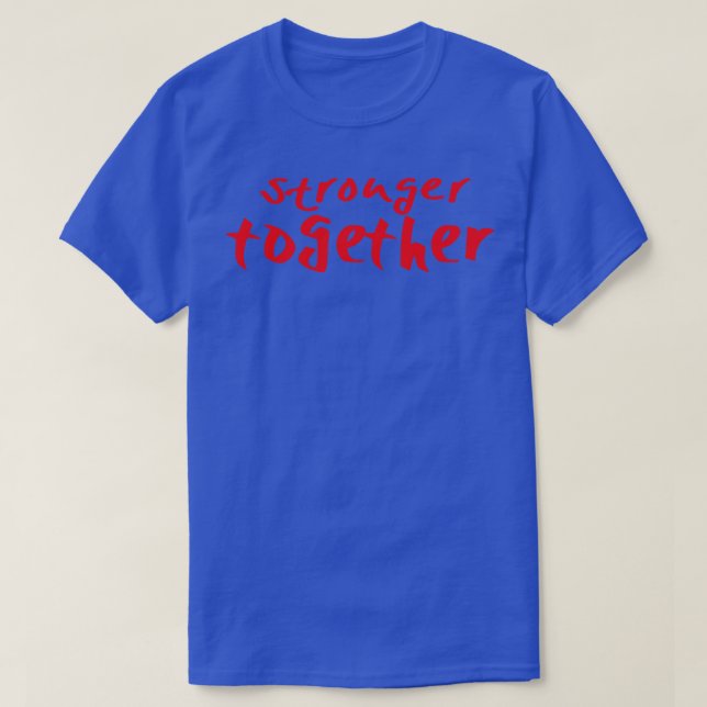 stronger together T-Shirt (Design Front)