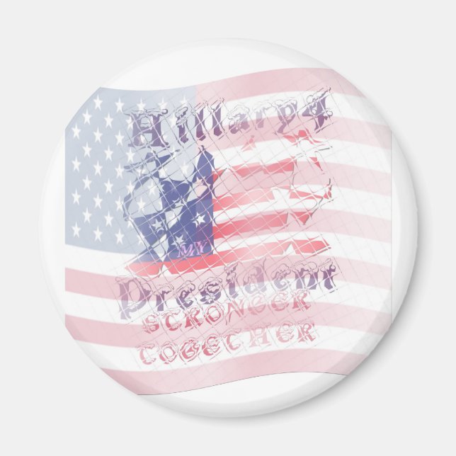 Stronger together USA Hillary 4 President American Magnet (Front)
