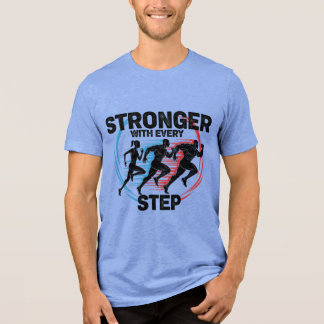  Stronger with every step Tri-Blend Shirt