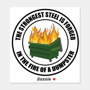 Strongest Steel Forged in the Fire of a Dumpster