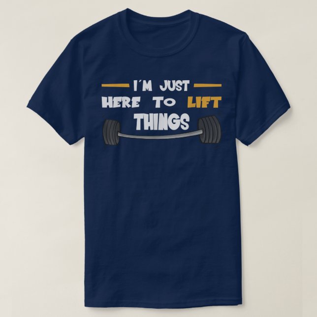 Strongman just here to lift things bodybuilder acc T-Shirt (Design Front)