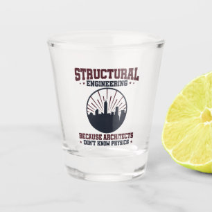 Structural Engineer Funny Physics Quote Shot Glass