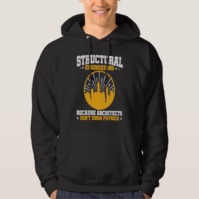 Structural Engineering Because Architects Don't Kn Hoodie (Front)