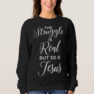 Struggle is Real Jesus Christian Women Bible Verse Sweatshirt