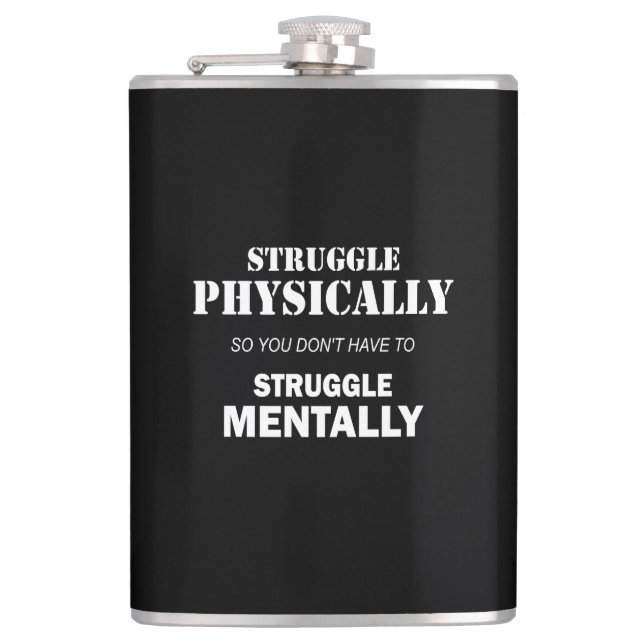 Struggle Physically Not Mentally Hip Flask (Front)
