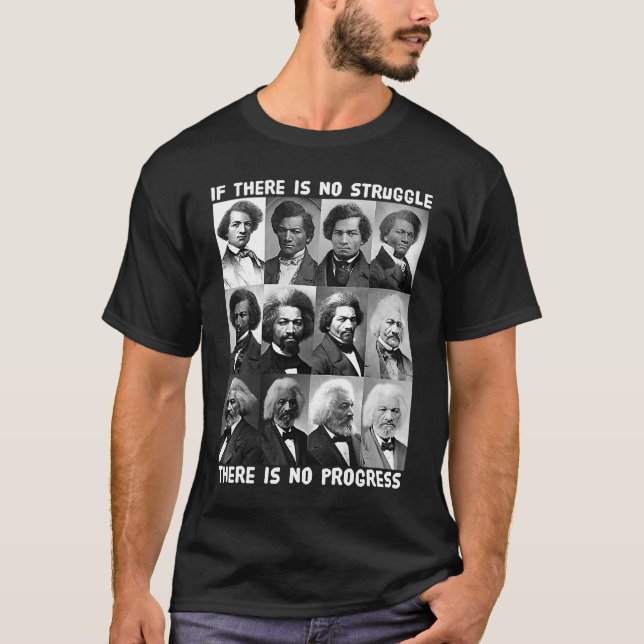 Struggle & Progress Life of Frederick Douglass Bla T-Shirt (Front)