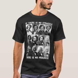 Struggle & Progress Life of Frederick Douglass Bla T-Shirt