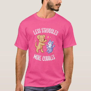 Struggles And Cuddles Cat And Dog Hugging T-Shirt