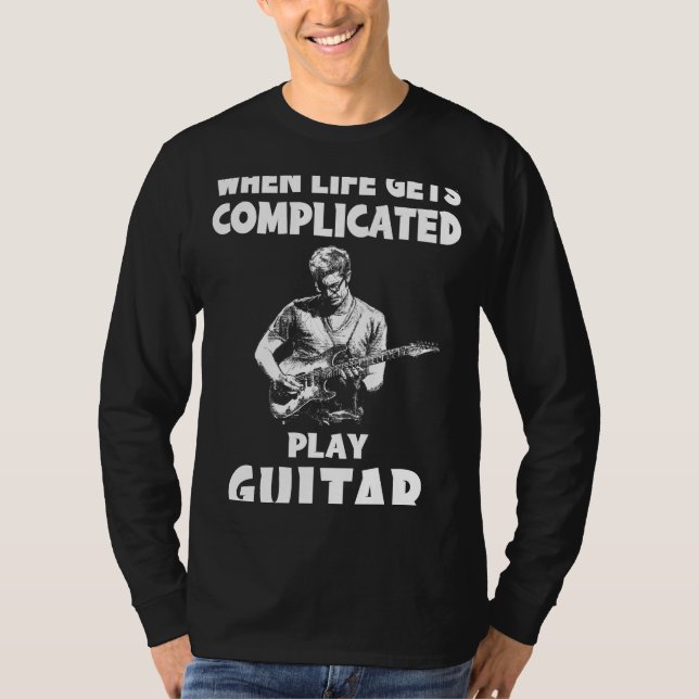 Strum Away the Stress: When Life Gets Complicated, T-Shirt (Front)
