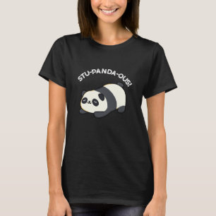 Stu-panda-ous Funny Panda Pun Dark BG T-Shirt
