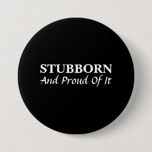 Stubborn And Proud Of It 7.5 Cm Round Badge