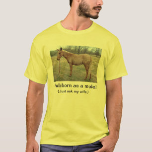 Stubborn as a Mule T-Shirt