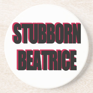 Stubborn Beatrice Coaster