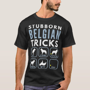 Stubborn Belgian Tervuren Tricks - Dog Training T-Shirt
