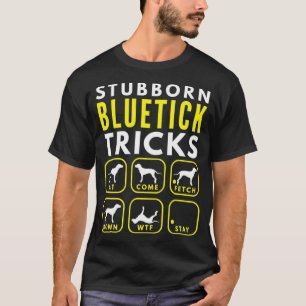 Stubborn Bluetick Tricks - Dog Training T-Shirt