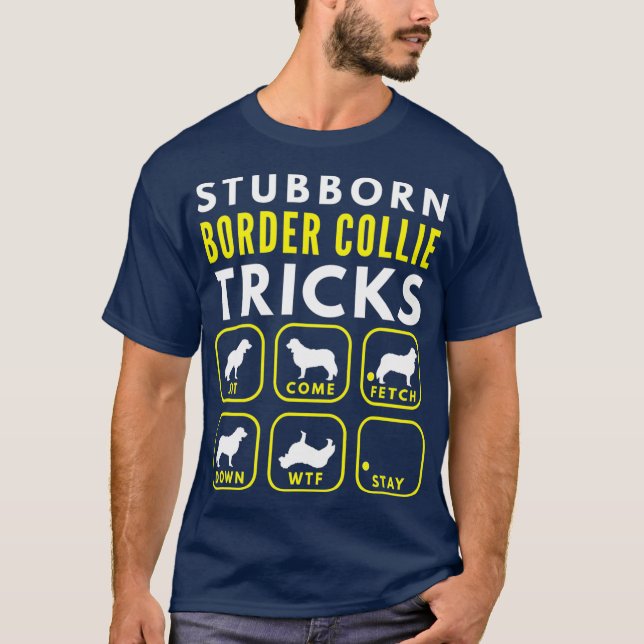 Stubborn Border Collie Tricks - Dog Training T-Shirt (Front)
