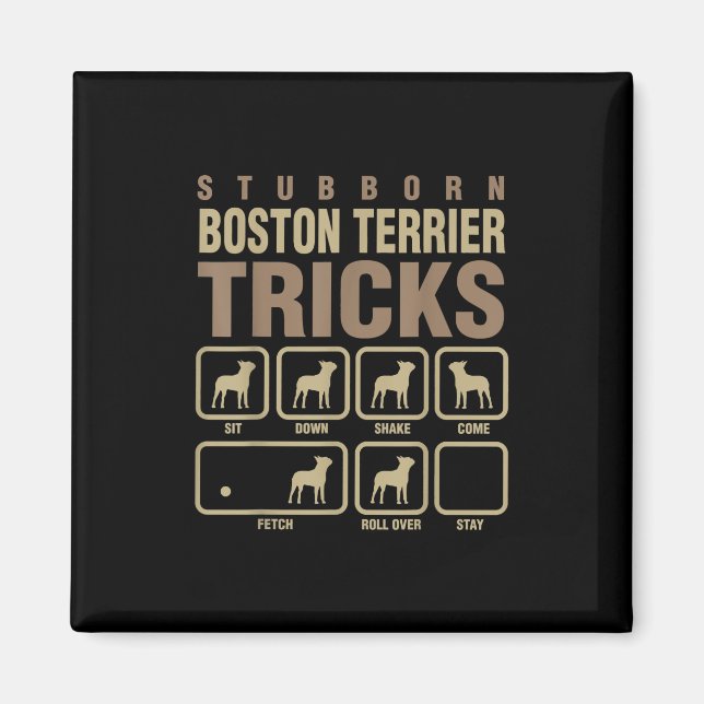 Stubborn Boston Terrier Tricks Dog Lover T-Shirt Magnet (Front)
