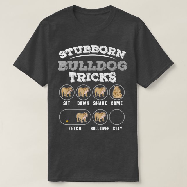 Stubborn Bulldog Tricks  T-Shirt (Design Front)