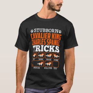 Stubborn Cavalier King Charles Spaniel Tricks Funn T-Shirt