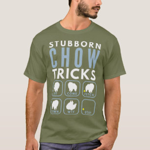 Stubborn Chow Chow Tricks - Dog Training T-Shirt