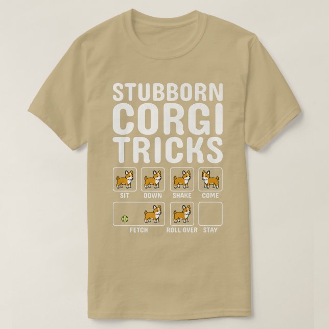 Stubborn Corgi Tricks Dog  T-Shirt (Design Front)