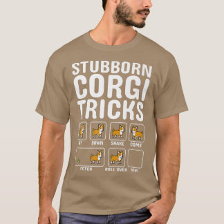 Stubborn Corgi Tricks Dog T-Shirt