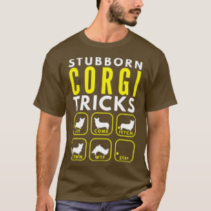 Stubborn Corgi Tricks - Dog Training T-Shirt