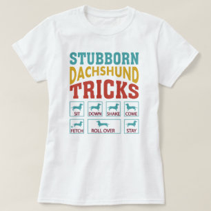 Stubborn Dachshund T-Shirt