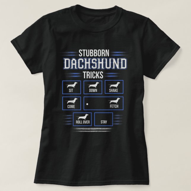 Stubborn Dachshund Tricks T-shirt (Design Front)